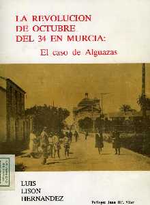 La Revoluci�n de Octubre del 34 en Murcia. El caso de Alguazas [Alguazas_Luis Lis�n] 